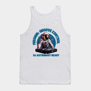 Mission: Groove Control - DJ Astronaut Ready Tank Top